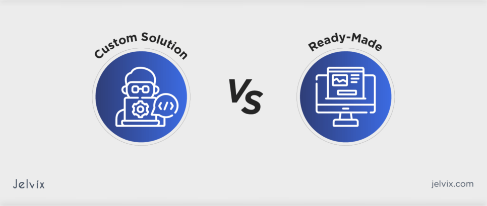 Customized Solutions vs. Ready-Made Software
